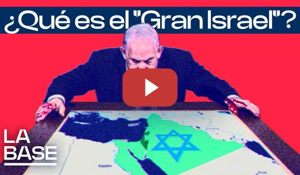 Embedded thumbnail for La Base 6x111 | "Greater Israel", el proyecto imperial sionista