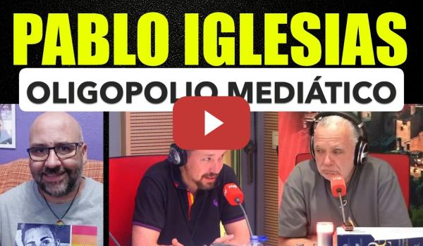 Embedded thumbnail for Pablo Iglesias. Me espantan los oligopolios mediáticos.