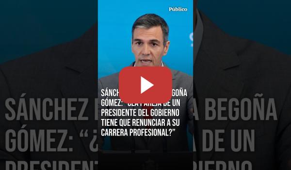 Embedded thumbnail for SÁNCHEZ sale en defensa de BEGOÑA GÓMEZ: "¿Debe la pareja de un presidente renunciar a su carrera?"