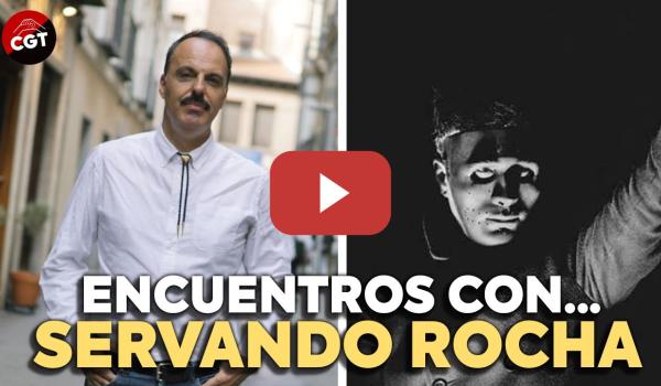 Embedded thumbnail for ENCUENTROS CON... Servando Rocha, editor, escritor y ensayista | CGT EN RED