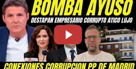Embedded thumbnail for BOMBAZO "DESTAPAN CONEXIÓN COMPRA DEL ÁTICO DE AYUSO CON EMPRESARIOS CORRUPTOS"
