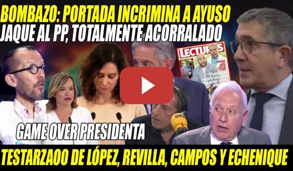Embedded thumbnail for BOMBAZO: PORTADA de LECTURAS INCRIMINA a Ayuso- SIN ESCAPATORIA x CHANCHULLOS-Patxi López, Revilla