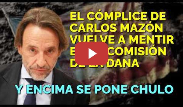 Embedded thumbnail for El Jefe "CHULO" de Gabinete y cómplice de Carlos Mazón, vuelve a mentir en la Comisión de la Dana
