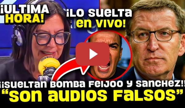 Embedded thumbnail for 💥¡¡BOMBAZO!! VINCULAN A FEIJÓO CON AUDIOS FALSOS CONTRA SÁNCHEZ Y LAS CLOACAS DEL ESTADO