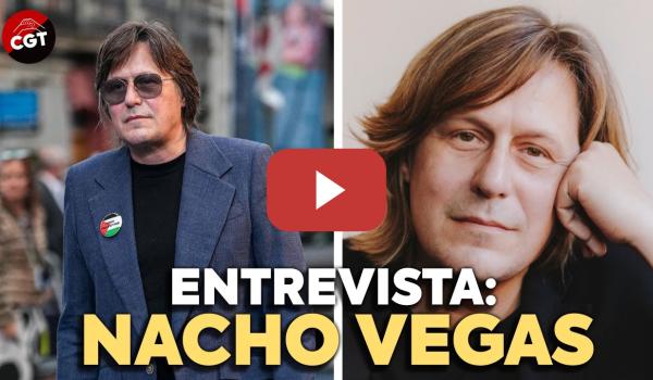 Embedded thumbnail for ENCUENTROS 03: Charlamos con NACHO VEGAS (Cantautor) | CGT EN RED