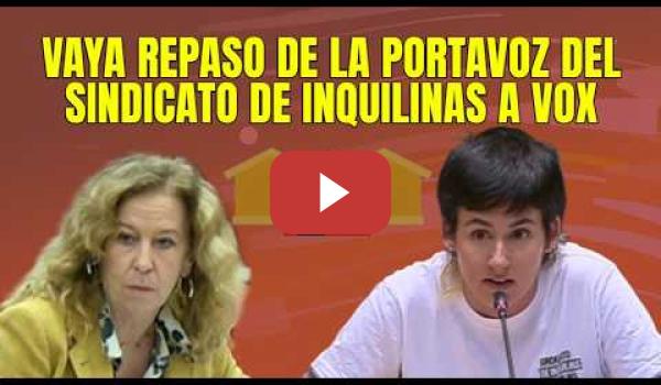 Embedded thumbnail for Menudo repaso de zascas de la portavoz del Sindicato de Inquilinas a una Diputada de VOX