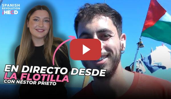 Embedded thumbnail for Un MENSAJE para ALBARES 🚢 Entrevista a NÉSTOR PRIETO desde LA FLOTILLA DE LA LIBERTAD | Marina Lobo