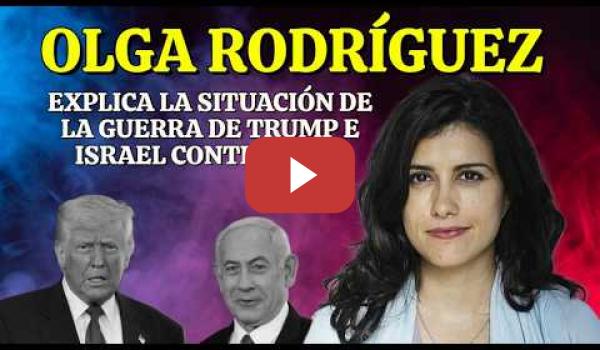 Embedded thumbnail for Olga Rodríguez explica muy bien la situación de la Guerra de Trump e Israel contra Irán