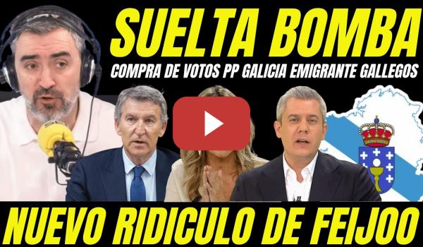 Embedded thumbnail for BOMBAZO COMPRA DE VOTOS DEL PP "IGNACIO ESCOLAR DESTROZA A FEIJÓO PUCHERAZO ELECTORAL"