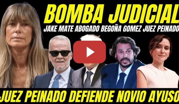Embedded thumbnail for JAKE MATE ABOGADO BEGOÑA GÓMEZ AL JUEZ PEINADO "SOBORNADO POR AYUSO PARA SALVAR NOVIO CORRUPCIÓN"