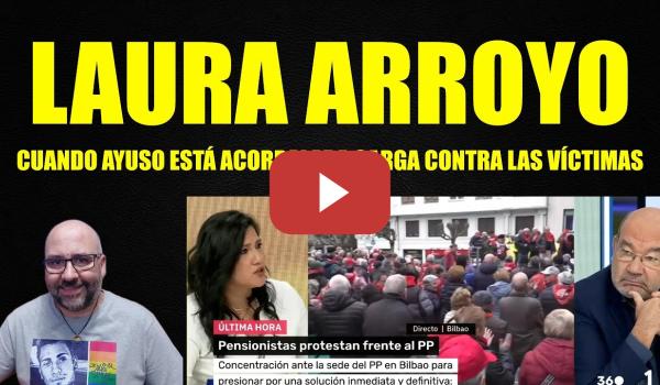 Embedded thumbnail for Laura Arroyo, Ayuso cuando se ve acorralada carga contra las víctimas.