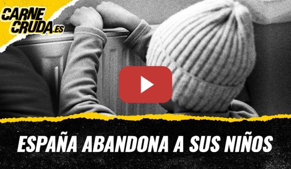 Embedded thumbnail for T12x59 - España abandona a sus niños (CARNE CRUDA)