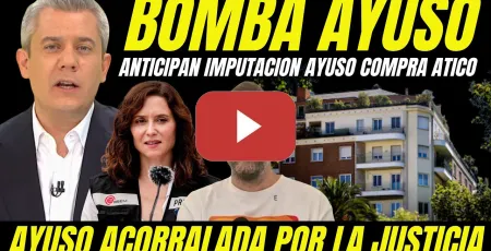 Embedded thumbnail for BOMBAZO "ANTICIPAN IMPUTACIÓN DE AYUSO COMPRA DE ÁTICO" DESTAPAN INFORMES FALSOS Y MANIPULADOS