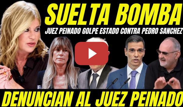 Embedded thumbnail for ESTHER PALOMERA SUELTA BOMBA JUEZ PEINADO Y GOLPE DE ESTADO CONTRA PEDRO SÁNCHEZ