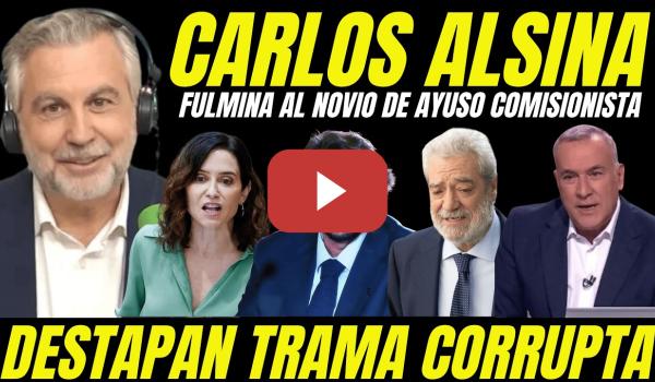 Embedded thumbnail for CARLOS ALSINA FULMINA AL NOVIO DE AYUSO "INFORME DE HACIENDA DEMOLEDOR DESTAPA TRAMA CORRUPTA"