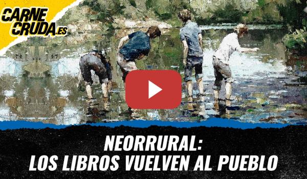 Embedded thumbnail for T12x98 - Neorrural: los libros vuelven al pueblo (PURO CUENTO - CARNE CRUDA)