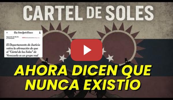 Embedded thumbnail for Ahora el Cartel de los Soles de Maduro nunca existió según NY TIMES y la Fiscalía de EEUU