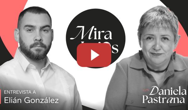 Embedded thumbnail for 1x10 Miralejos | Entrevista con Elián González, Diputado de la Asamblea Nacional Popular de Cuba