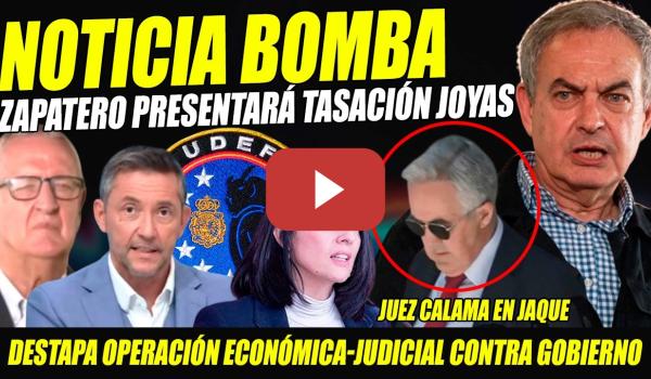 Embedded thumbnail for ZAPATERO PRESENTARÁ TASACIÓN JOYAS.CALAMA EN JAQUE.CALDERA DESTAPA OPERACIÓN PODERES CONTRA GOBIERNO