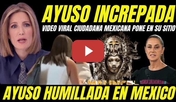 Embedded thumbnail for VIDEO VIRAL CIUDADANA MEXICANA INCREPANDO A AYUSO "LA PONE EN SU SITIO POR FASCISTA"