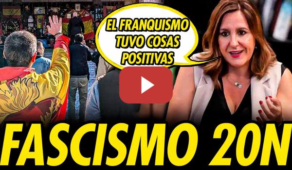 Embedded thumbnail for 20N FASCISTA: NOSTALGIA Y BLANQUEO DEL FRANQUISMO