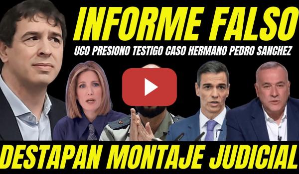 Embedded thumbnail for BOMBAZO "DESTAPAN PRESIONES UCO GUARDIA CIVIL A TESTIGO DENUNCIA FALSA CASO HERMANO PEDRO SÁNCHEZ
