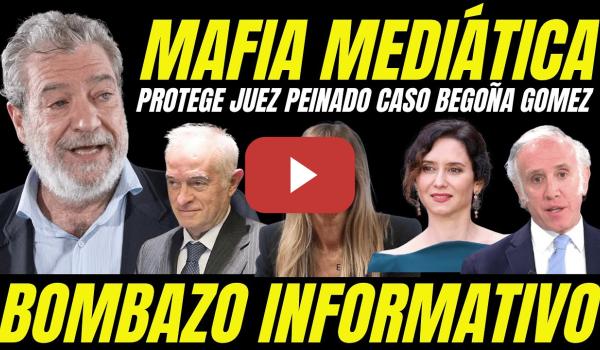 Embedded thumbnail for BOMBAZO JUEZ PEINADO &quot;MAFIA MEDIÁTICA AYUSISTA LE PROTEGE CASO BEGOÑA GÓMEZ&quot;