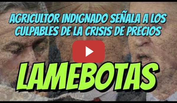 Embedded thumbnail for Agricultor indignado con las derechas lamebotas