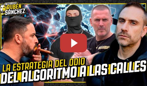Embedded thumbnail for La estrategia del ODIO: Del algoritmo a la CALLE, pasando por la URNAS | Miquel Ramos