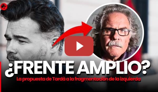 Embedded thumbnail for ¿Frente amplio o derrota? Joan Tardà habla claro