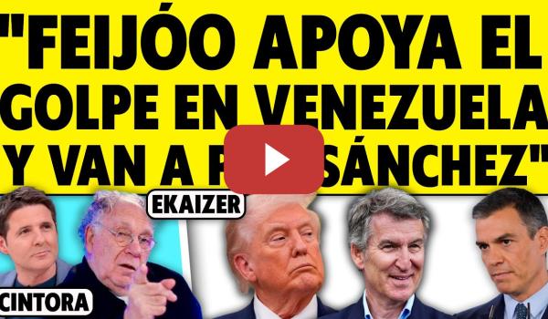 Embedded thumbnail for EKAIZER: "FEIJÓO Y ABASCAL VEN EN EL GOLPE A VENEZUELA UNA OPORTUNIDAD CONTRA SÁNCHEZ"