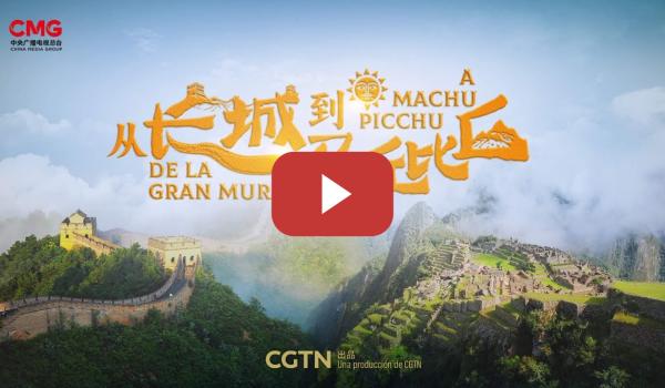 Embedded thumbnail for De la Gran Muralla a Machu Picchu | CGTN