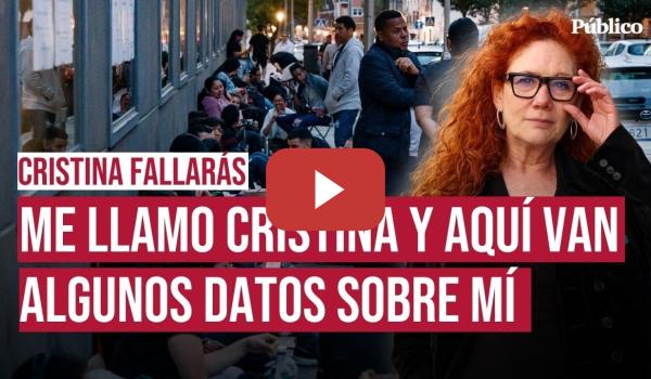Embedded thumbnail for Me llamo Cristina y aquí van algunos datos sobre mí, por Cristina Fallarás
