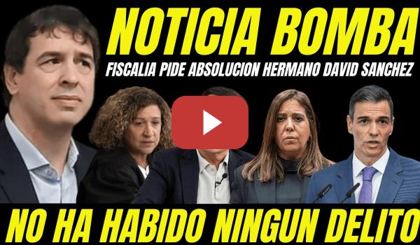 Embedded thumbnail for ABSOLUCIÓN DAVID SÁNCHEZ "FISCALÍA NO VE NINGÚN DELITO Y PIDE NULIDAD POR FALTA DE PRUEBAS"