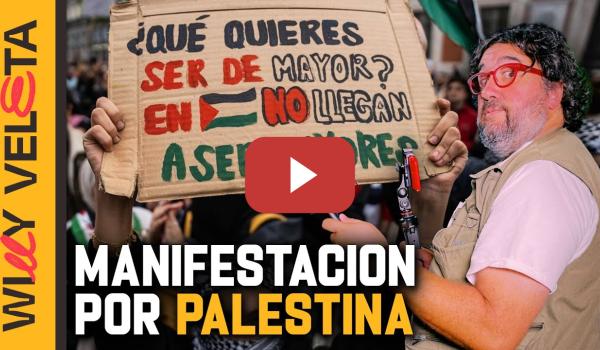 Embedded thumbnail for La MANIFESTACIÓN PRO PALESTINA, desde DENTRO | WILLY