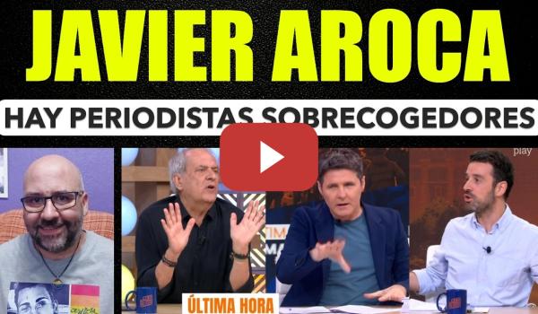 Embedded thumbnail for Javier Aroca. hay periodistas sobrecogedores.