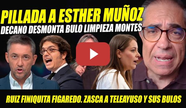 Embedded thumbnail for DECANO DESMONTA BULOS ESTHER MUÑOZ. DEJA PÁLIDA A PRES. TELEAYUSO. RUIZ DESTROZA A FIGAREDO Y BANDA