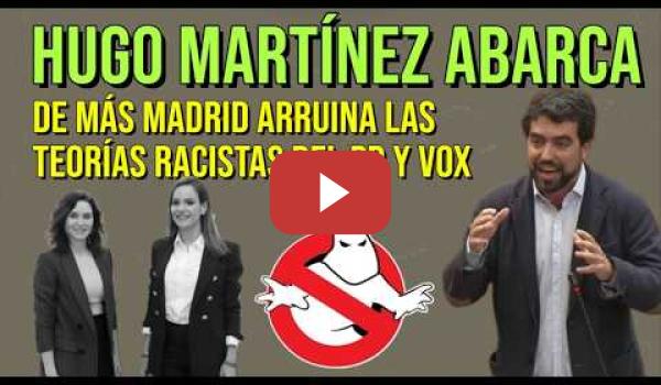 Embedded thumbnail for Hugo Martínez Abarca de MÁS MADRID, arruina las teorías racistas del PP VOX