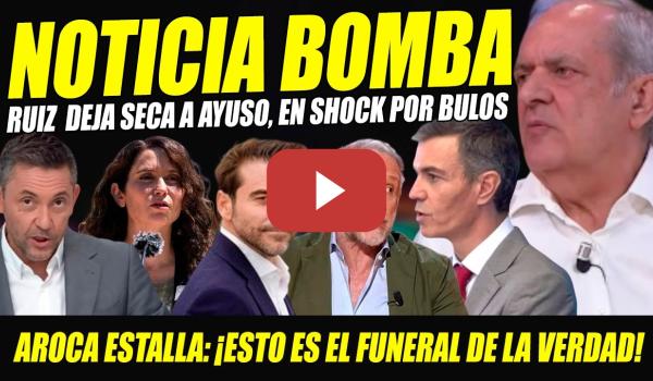 Embedded thumbnail for AYUSO EN SHOCK TRAS BOFETÓN DE RUIZ. AROCA ESTALLA CONTRA BULOS ¡ES EL FUNERAL DE LA VERDAD!