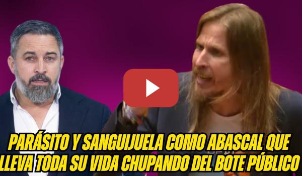 Embedded thumbnail for ¡ABASCAL es un PARÁSITO! Pablo Fernández hace RABIAR a VOX ¡LACAYOS y SANGUIJUELAS!