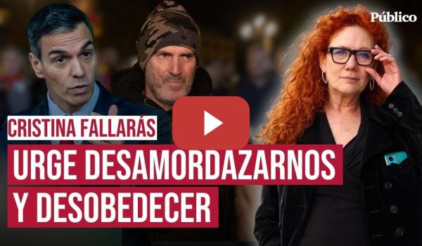 Embedded thumbnail for Urge desamordazarnos y desobedecer, por Cristina Fallarás
