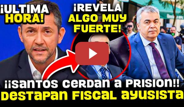 Embedded thumbnail for 💥¡¡BOMBAZO!! SANTOS CERDÁN APUNTA A PRISIÓN MIENTRAS DESTAPAN AL FISCAL AYUSISTA Y SU PERSECUCIÓN