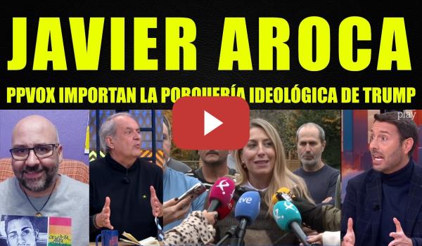 Embedded thumbnail for Javier Aroca, PP y Vox están importando la porquería ideológica de Trump.
