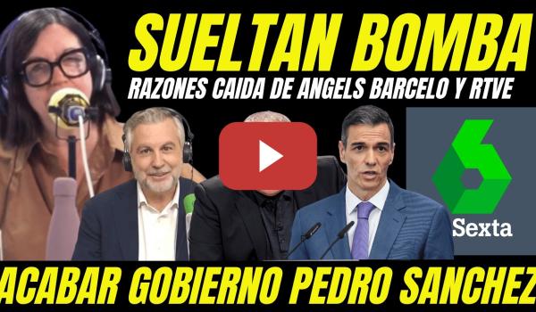 Embedded thumbnail for BOMBAZO "ACUSAN A FERRERAS DE CENSURAR A ÀNGELS BARCELÓ" LA SEXTA BUSCA LA CAÍDA DE PEDRO SÁNCHEZ