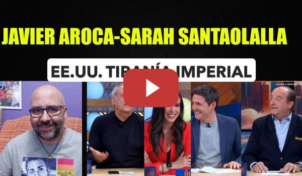 Embedded thumbnail for Javier Aroca y Sarah Sanntaolalla. La tiranía de los Estados Unidos e Israel.