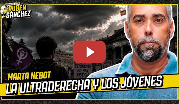 Embedded thumbnail for ¿Por qué tantos jóvenes abrazan el discurso de la ultraderecha? | Marta Nebot