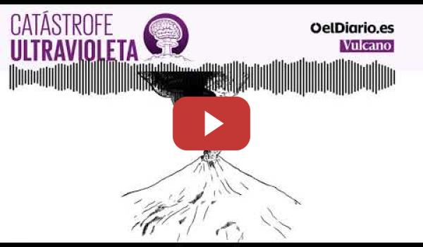 Embedded thumbnail for Vulcano o la furia de nuestro planeta · CATÁSTROFE ULTRAVIOLETA | PODCAST