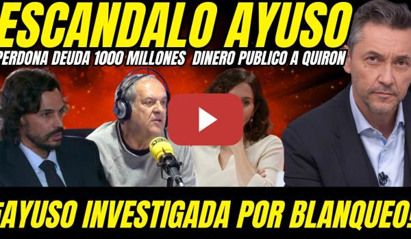 Embedded thumbnail for 🚨 BOMBAZO AYUSO: INVESTIGADA POR DELITO DE BLANQUEO ''PERDONA DEUDA MILLONARIA A QUIRÓN''