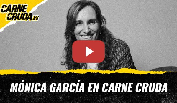 Embedded thumbnail for T12x86 - Mónica García, ministra de Sanidad, en Carne Cruda (CARNE CRUDA)