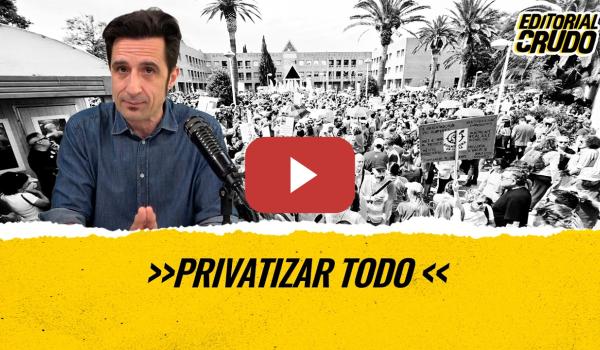 Embedded thumbnail for T12x133 - Privatizar todo  #editorialcrudo